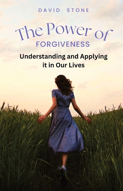 The Power of Forgiveness: Understanding and Applying it in Our Lives (Large Print Edition)