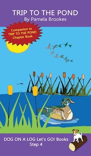 Trip To The Pond: Sound-Out Phonics Books Help Developing Readers, including Students with Dyslexia, Learn to Read (Step 4 in a Systematic Series of Decodable Books)