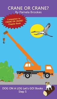 Crane Or Crane?: Sound-Out Phonics Books Help Developing Readers, including Students with Dyslexia, Learn to Read (Step 5 in a Systematic Series of Decodable Books)