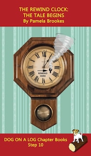 Front cover_The Rewind Clock. The Tale Begins Chapter Book