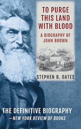 To Purge This Land with Blood: A Biography of John Brown [Updated Edition]