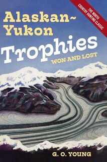 Front cover_Alaskan Yukon Trophies Won and Lost