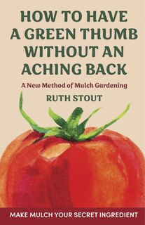 Front cover_How to have a green thumb without an aching back
