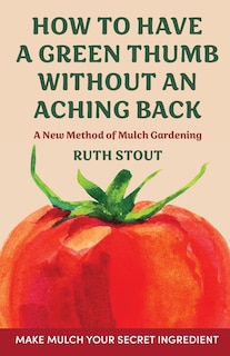 Front cover_How to have a green thumb without an aching back