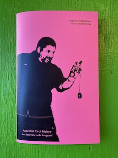 Hell of a Mistress, the Beautiful Idea, A: An interview with Aragorn! (Anarchist Oral History)