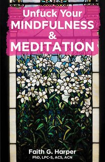 Front cover_Unfuck Your Mindfulness & Meditation