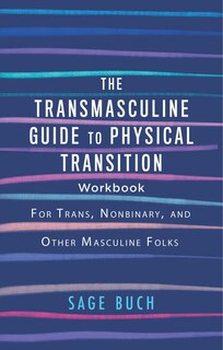Couverture_Transmasculine Guide to Physical Transition Workbook, The