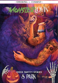 Front cover_Monster Lovin': Smutty, Spine-Tingling Queer Stories (Queering Consent)