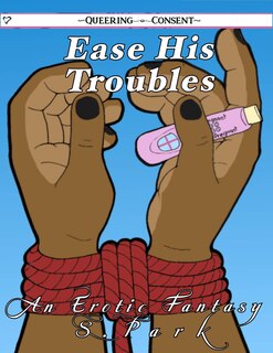 Front cover_Ease His Troubles (Queering Consent)
