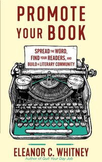 Front cover_Promote Your Book: Spread the Word, Find Your Readers, and Build a Literary Community