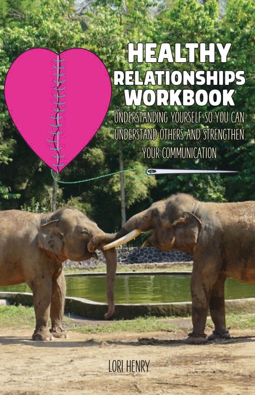 Front cover_The Healthy Relationships Workbook: Understanding Yourself so You Can Understand Others and Strengthen Your Communication