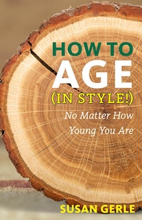 Front cover_How to Age (in Style!)