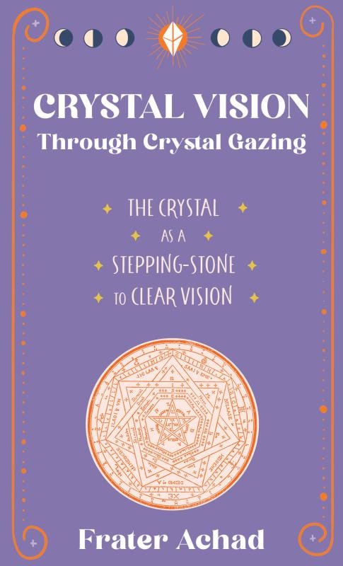 Couverture_Crystal Vision Through Crystal Gazing: The Crystal as a Stepping-Stone to Clear Vision