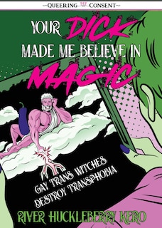 Front cover_Your Dick Made Me Believe in Magic