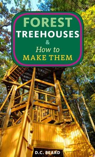 Front cover_Forest Treehouses & How to Make Them