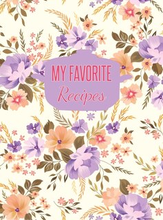 My Favorite Recipes: Large Blank Recipe Journal To Write In (hardcover)
