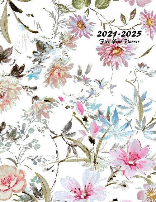 2021-2025 Five Year Planner: 60-month Schedule Organizer 8.5 X 11 With Floral Cover (volume 6)