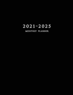 2021-2025 Monthly Planner: Large Five Year Planner With Black Cover