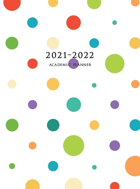 2021-2022 Academic Planner: Large Weekly And Monthly Planner With Inspirational Quotes And Polka Dots (hardcover)