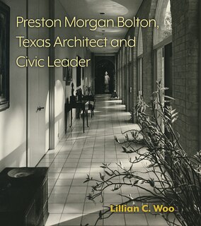Front cover_Preston Morgan Bolton, Texas Architect and Civic Leader