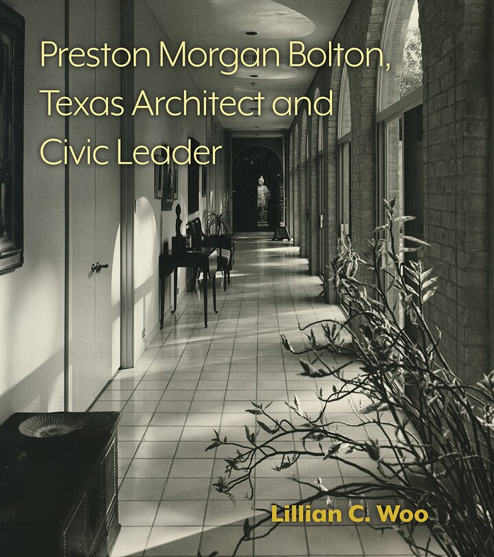 Front cover_Preston Morgan Bolton, Texas Architect and Civic Leader