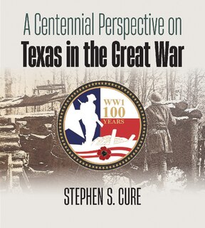 Couverture_A Centennial Perspective on Texas in the Great War