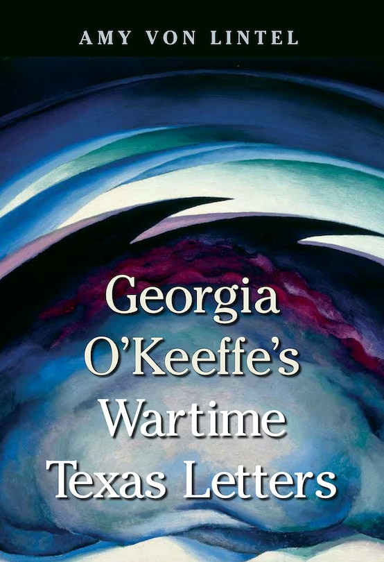 Couverture_Georgia O'Keeffe's Wartime Texas Letters