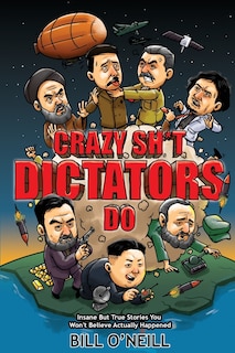 Couverture_Crazy Sh*t Dictators Do