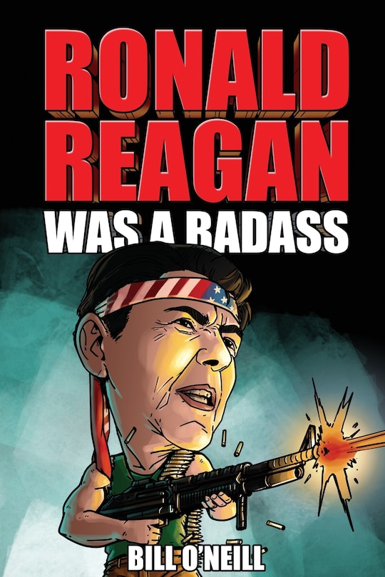 Front cover_Ronald Reagan Was A Badass