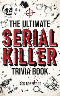 Front cover_The Ultimate Serial Killer Trivia Book
