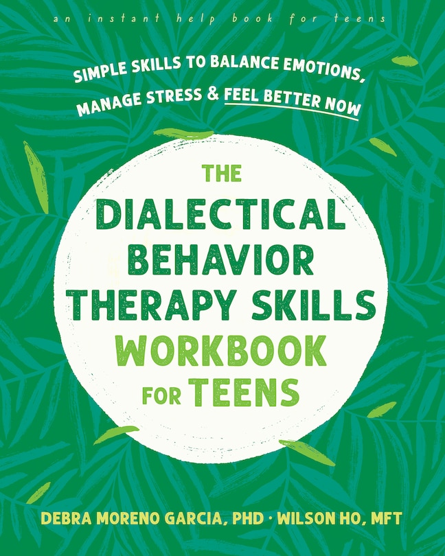 Front cover_The Dialectical Behavior Therapy Skills Workbook for Teens