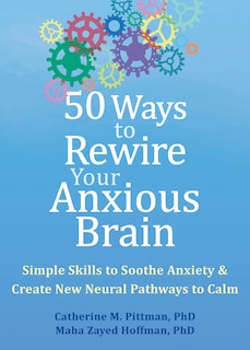 Front cover_50 Ways to Rewire Your Anxious Brain