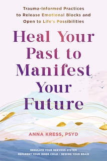 Front cover_Heal Your Past to Manifest Your Future