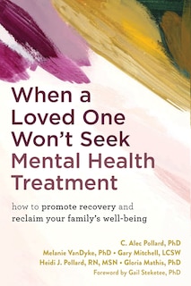 Front cover_When a Loved One Won't Seek Mental Health Treatment