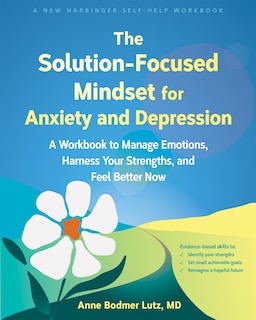 Front cover_The Solution-Focused Mindset for Anxiety and Depression