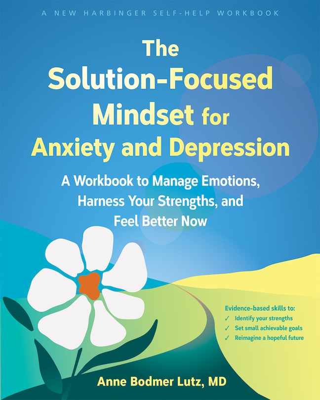 Front cover_The Solution-Focused Mindset for Anxiety and Depression