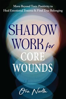 Front cover_Shadow Work for Core Wounds