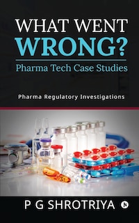 Front cover_What Went Wrong? Pharma Tech Case Studies