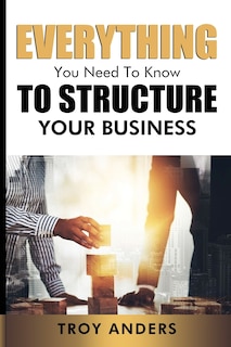 Front cover_Everything You Need To Know To Structure Your Business
