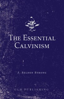 Couverture_The Essential Calvinism
