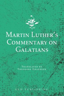 Front cover_Martin Luther's Commentary on Galatians