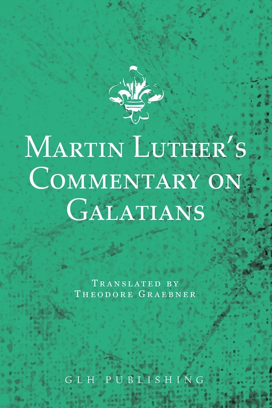Front cover_Martin Luther's Commentary on Galatians