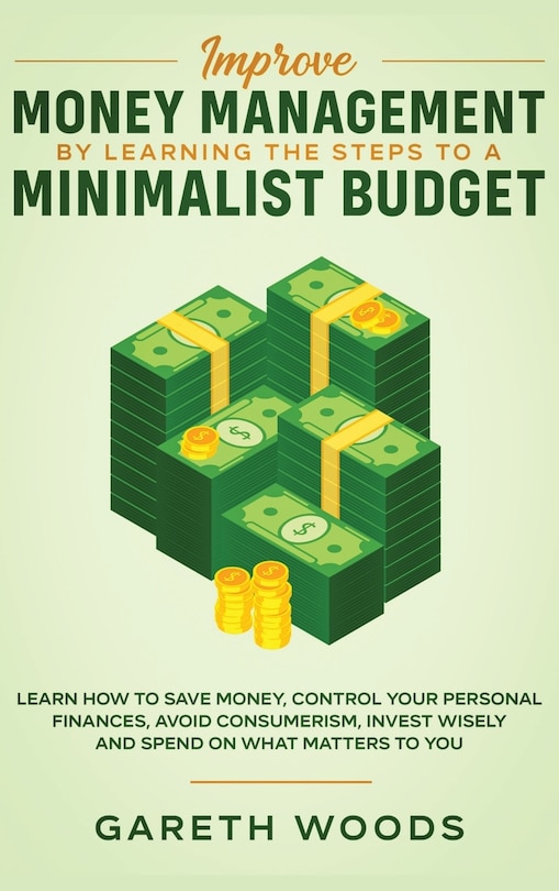 Front cover_Improve Money Management by Learning the Steps to a Minimalist Budget