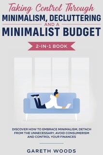 Front cover_Taking Control Through Minimalism, Decluttering and a Minimalist Budget 2-in-1 Book
