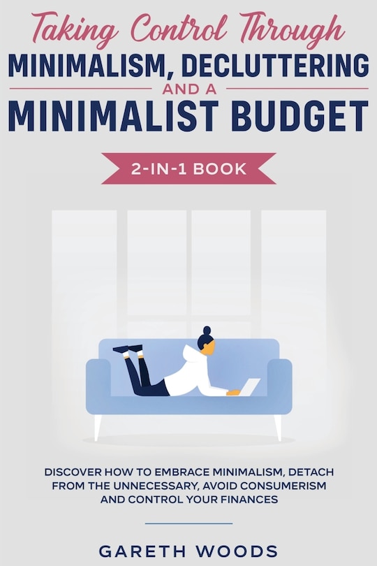 Front cover_Taking Control Through Minimalism, Decluttering and a Minimalist Budget 2-in-1 Book