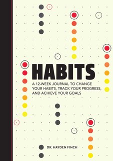 Habits: A 12-week Journal To Change Your Habits, Track Your Progress, And Achieve Your Goals