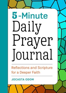 5-minute Daily Prayer Journal: Reflections And Scripture For A Deeper Faith