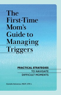Front cover_The First-time Mom's Guide To Managing Triggers