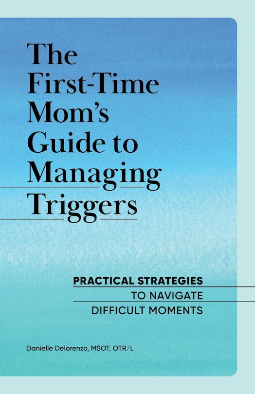 Front cover_The First-time Mom's Guide To Managing Triggers