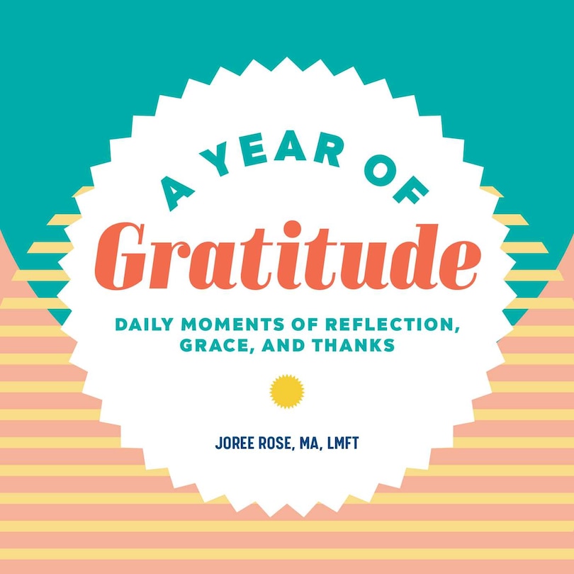 A Year Of Gratitude: Daily Moments Of Reflection, Grace, And Thanks